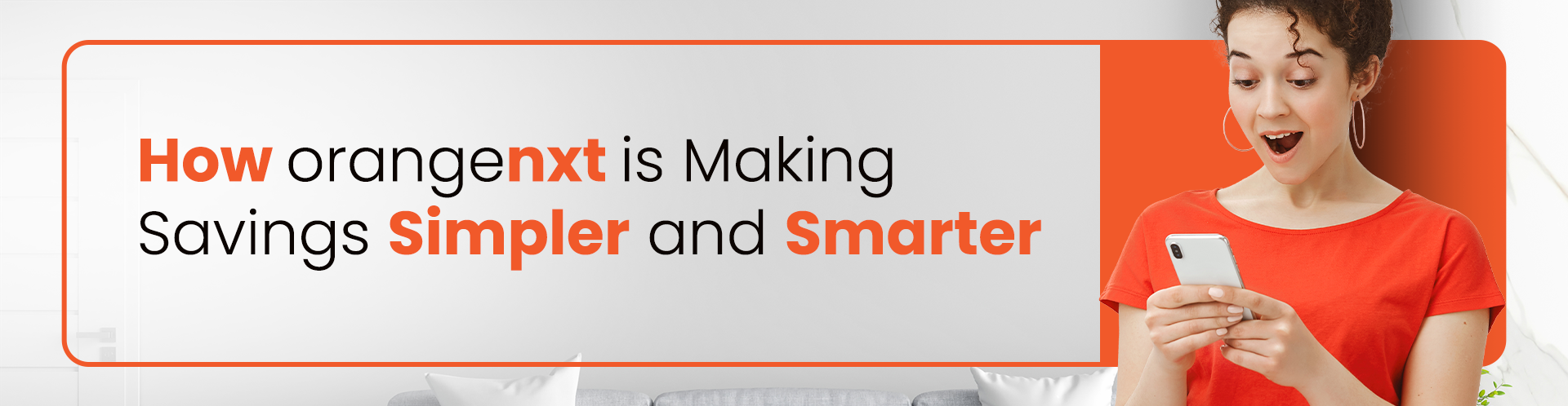 How OrangeNXT Is Making Savings Simpler and Smarter? - Banner Image