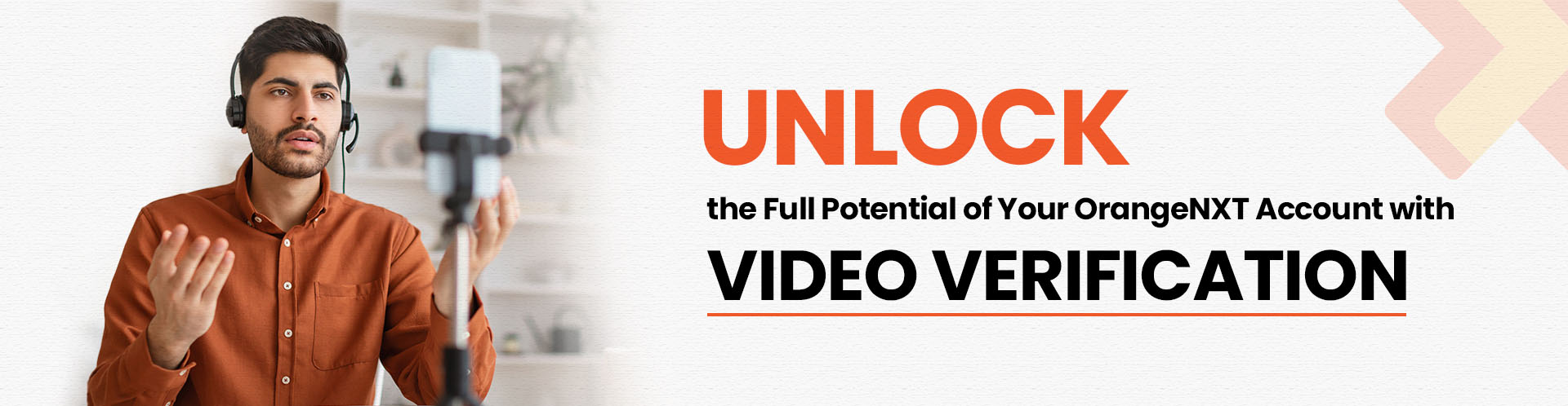 Unlock the Full Potential of Your OrangeNXT Account with Video Verification - Banner Image